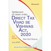 Commercial's Settlement of cases under Direct Tax Vivad se Vishwas Act 2020 by Ram Dutt Sharma